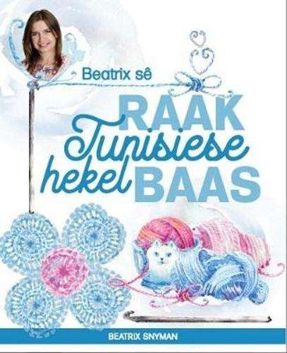 Beatrix se: Raak Tunisiese hekel baas - Beatrix Snyman
