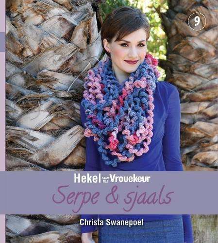 Hekel saam met Vrouekeur serpe & sjaals: Boek 9 - Christa Swanepoel