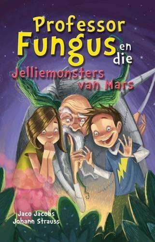Prof Fungus en die jelliemonsters van Mars: Boek 7 - Jaco Jacobs