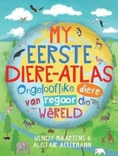 My eerste diere-atlas - Wendy Maartens