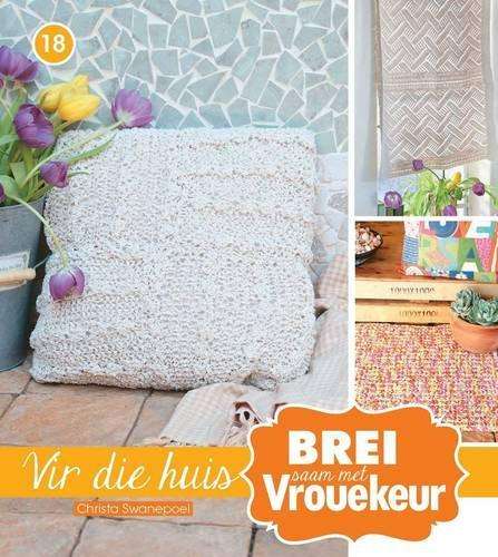 Brei saam met Vrouekeur: Vir die huis: Boek 18 - Christa Swanepoel