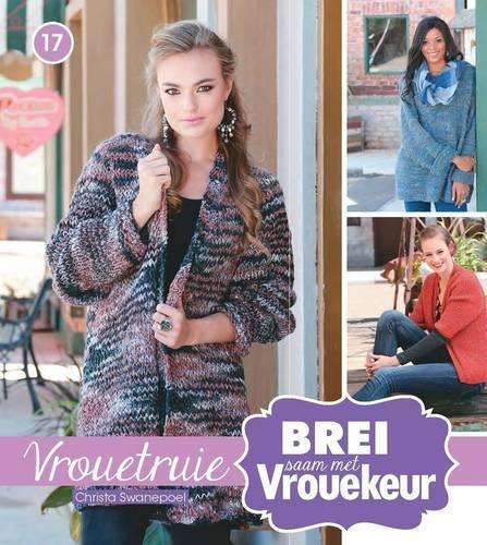 Brei saam met Vrouekeur: Vrouetruie: Boek 17 - Christa Swanepoel