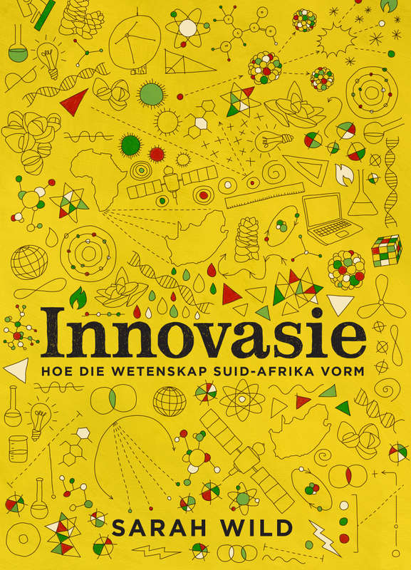 Innovasie: Hoe wetenskap Suid-Afrika vorm - Sarah Wild