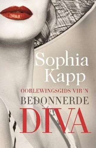 Oorlewingsgids vir 'n bedonnerde diva - Sophia Kapp