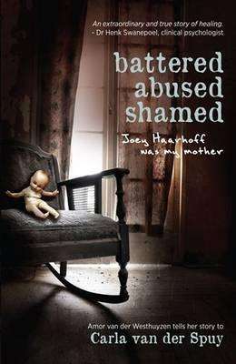 Battered abused shamed - Carla van der Spuy