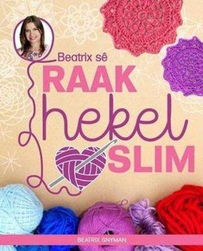 Beatrix se: Raak hekel slim - Beatrix Snyman