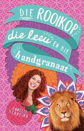 Die rooikopdie leeu en die handgranaat - Annelie Ferreira