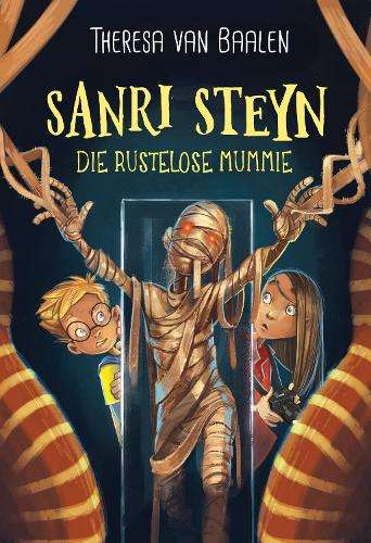 Sanri Steyn: Die rustelose mummie: Boek 8 - Theresa van Baalen