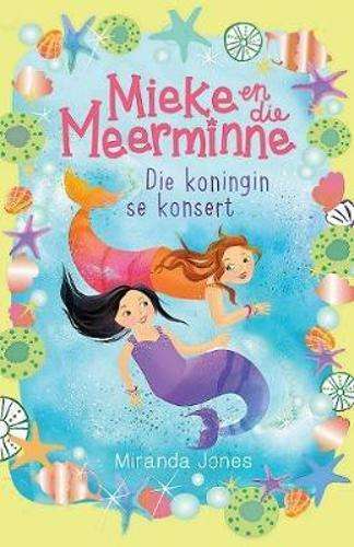 Mieke en die meerminne: Die koningin se konsert: Boek 2 - Miranda Jones
