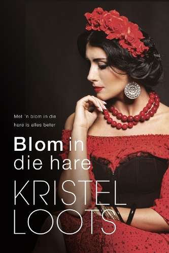 Blom in die hare - Kristel Loots