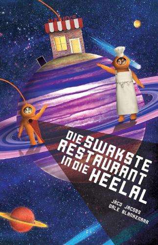 Die swakste restaurant in die heelal en ander stories - Jaco Jacobs