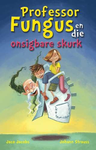 Professor Fungus en die onsigbare skurk: Boek 13 - Jaco Jacobs