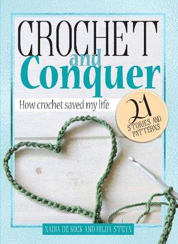 Crochet and Conquer - Nadia de Kock
