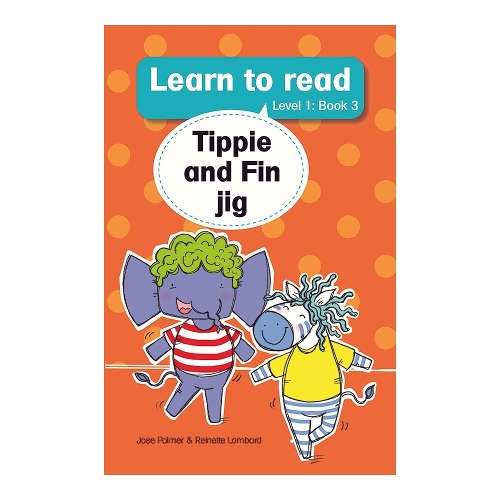 Learn to read (Level 1 Book 3): Tippie and Fin jig - JosÃ© Palmer