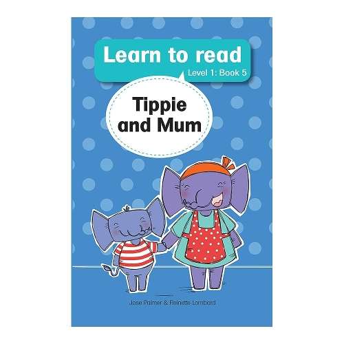 Learn to read (Level 1 Book 5): Tippie and Mum - JosÃ© Palmer