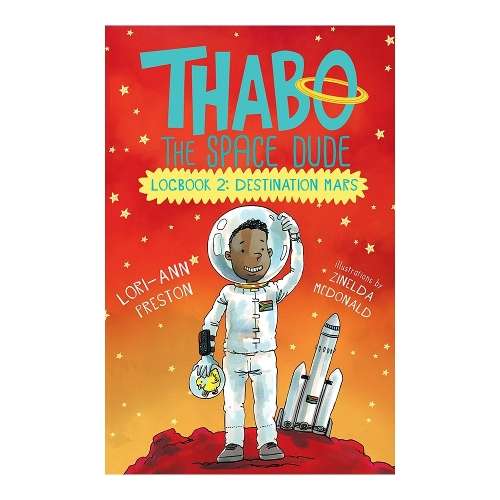 Thabo the Space Dude Logbook 2: Destination Mars - Lori-Ann Preston