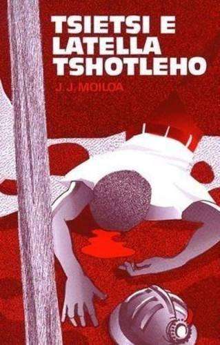 Tsietsi e latella tshotleho : Gr 10 - 12 - MOILOA,J