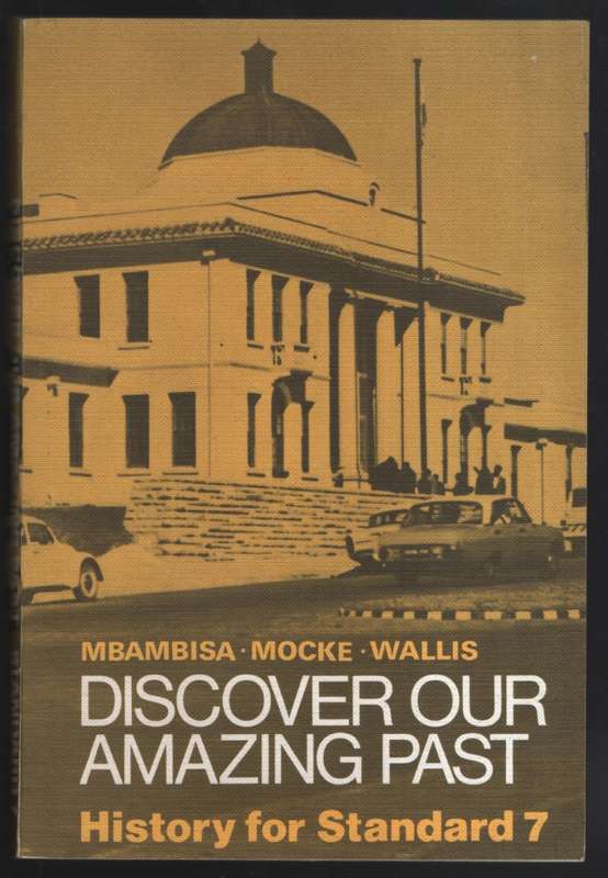 Discover Our Amazing Past. History for Standard 7 - Mbambisa, T. M.; Mocke, H. A