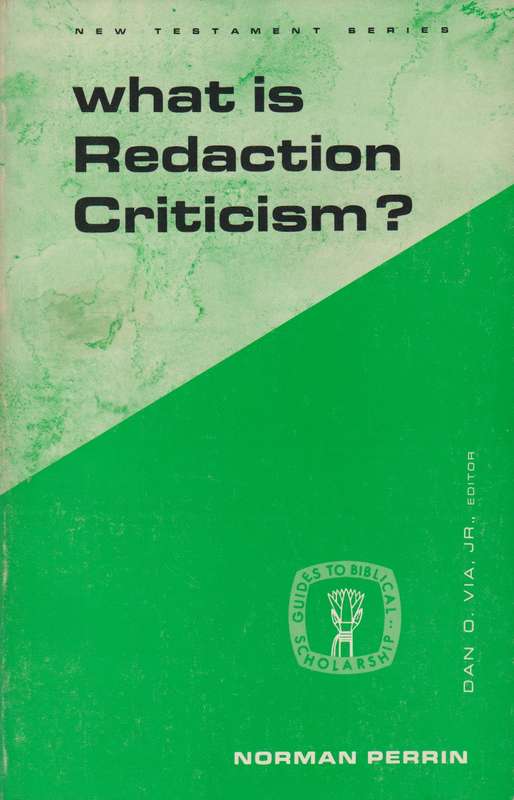 WHAT IS REDACTION CRITICISM - PERRIN