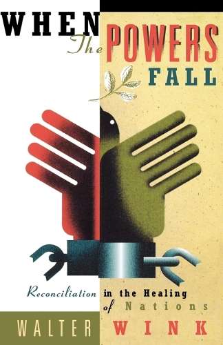 When the Powers Fall - Walter Wink