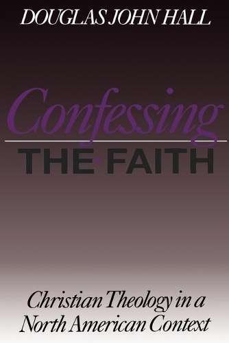 Confessing the Faith - Douglas John Hall