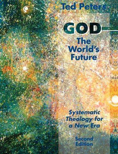 God - the Worlds Future - Professor Ted Peters
