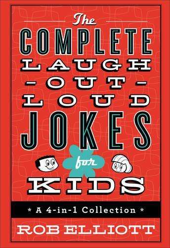 The Complete Laugh-Out-Loud Jokes for Kids - Rob Elliott