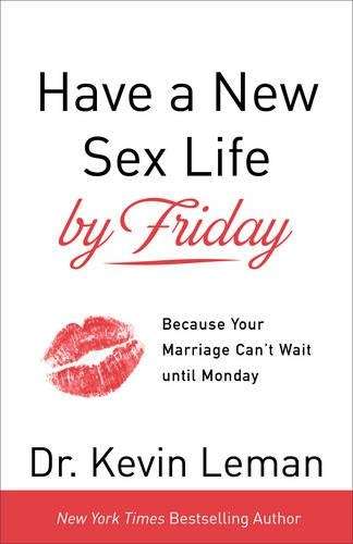 Have a new sex life by Friday - Kevin Leman