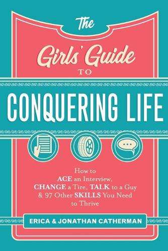 The Girls' Guide to Conquering Life - Erica Catherman
