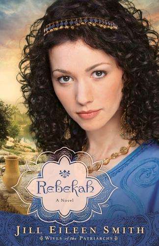 Rebekah â A Novel - Jill Eileen Smith