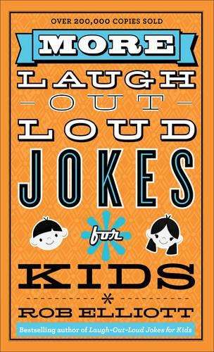 More Laugh-out-Loud Jokes for Kids - Rob Elliott