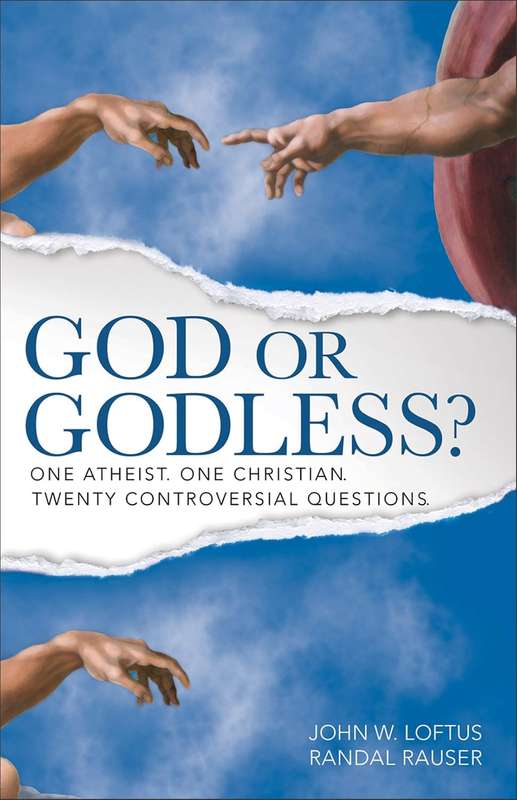 God or Godless? - John W. Loftus