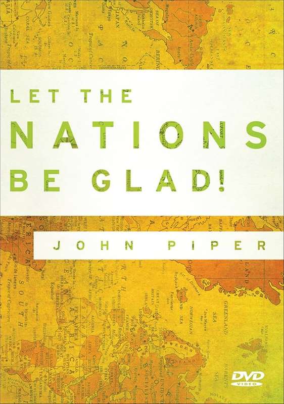 Let the Nations be Glad! - John Piper