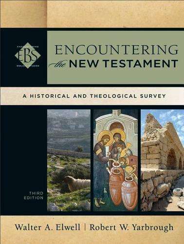 Encountering the New Testament - Walter A. Elwell