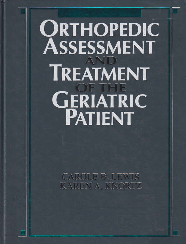 Orthopaedic Assessment and Treatment of the Geriatric Patient - Carole Bernstein Lewis