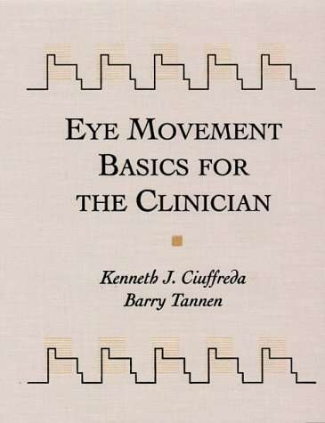 Eye Movement Basics For The Clinician - Kenneth J. Ciuffreda
