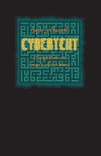 Cybertext: Perspectives on Ergodic Literature - Espen J. Aarseth