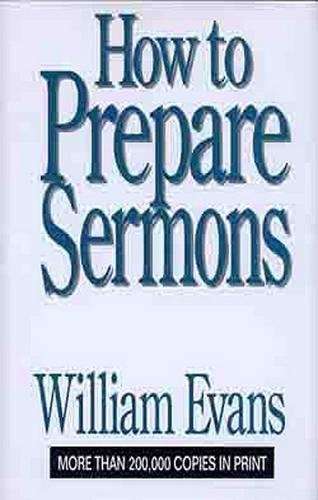 How to Prepare Sermons - William Evans