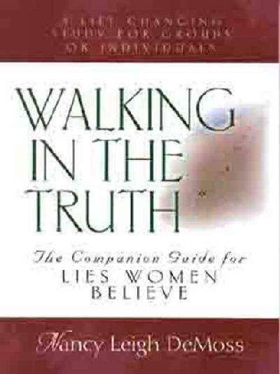 Walking in the Truth - Companion Study for Lies Women Believe - Nancy Leigh DeMoss