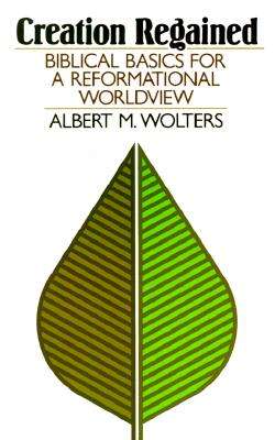 Creation Regained - Albert Wolters