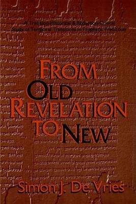 From Old Revelation to New - Simon J. De Vries