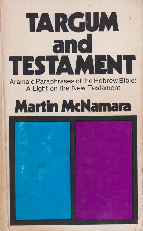 Targum and Testament: Aramaic Paraphrases of the Hebrew Bible: A Lig - Martin McNamara