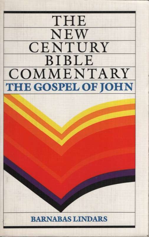 The New Century Bible Commentary: The Gospel of John - Barnabas Lindars