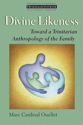 Divine Likeness - Cardinal Marc Ouellet
