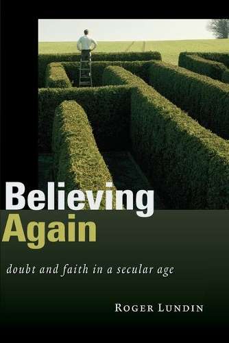 Believing Again - Professor Roger Lundin