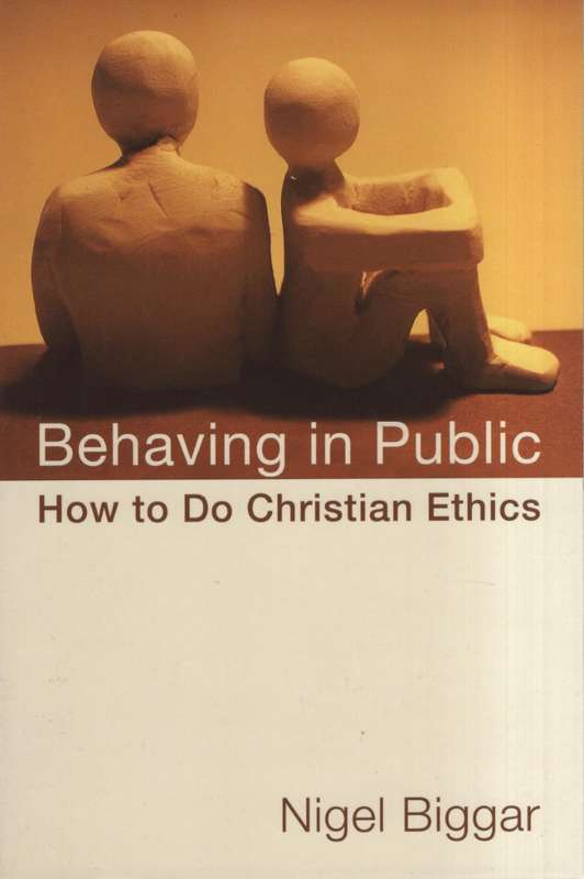 Behaving in Public - Nigel Biggar