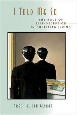 I Told Me So - Gregg A. Ten Elshof