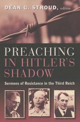 Preaching in Hitler's Shadow - Dean G. Stroud