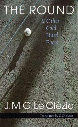 The Round and Other Cold Hard Facts - J. M. G. Le Clezio