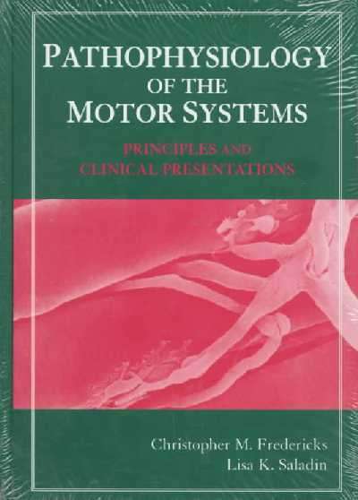 Pathophysiology of the Motor Systems - FREDERICKS,C